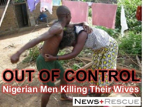 Out of Control: Nigerian Men Killing Their Wives 